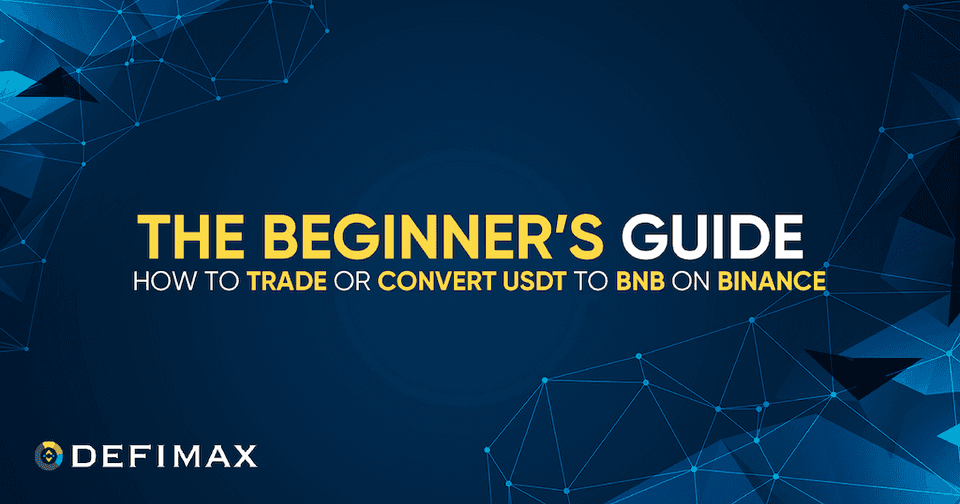 How To Trade Or Convert USDT To BNB On Binance